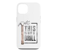 Custodia per iPhone 13 This Is Not A Drill Funny Hammer Construction Citazione