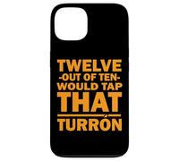 Custodia per iPhone 13 TWELVE OUT OF TEN WOULD TAP THAT TURRON