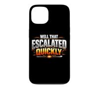 Custodia per iPhone 13 Well That Escalated Rapidamente Divertente Sarcastico Citazione Umoristica