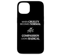 Custodia per iPhone 13 When Cruelty Becomes Normal Compassion Looks Radical