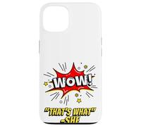 Custodia per iPhone 13 Wow That's What She Funny Quote