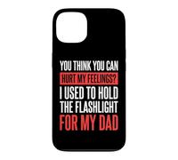 Custodia per iPhone 13 You Can't Hurt My Feelings I Used To Hold Flashlight Dad