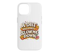 Custodia per iPhone 14 A Diet Would Only Slow Me Down Funny Foodie Snack Lover