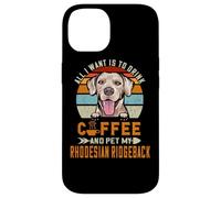 Custodia per iPhone 14 All I Want Is To Drink Coffee & Pet My Rhodesian Ridgeback