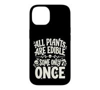 Custodia per iPhone 14 All Plants are Edible Some Only Once Funny Nature Humor