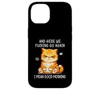 Custodia per iPhone 14 And Here We Go Again Good Morning Angry Cat Meme Coworkers