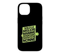 Custodia per iPhone 14 Assolo Le Migliori Mamme Diventano Fantastiche Nonne