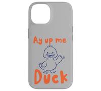 Custodia per iPhone 14 Ay Up Me Duck pronuncia l'accento dello Yorkshire