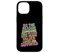 Custodia per iPhone 14 Be Why Someone Feels Seen Heard And Valued -