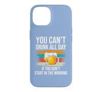 Custodia per iPhone 14 Beer You Cant Drink All Day If You Dont Start in the Morning