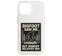 Custodia per iPhone 14 Bigfoot mi ha visto ma nessuno gli crede Sasquatch Divertente
