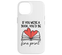 Custodia per iPhone 14 Books are My Valentine If You Were a Book Youd Be Fine Print