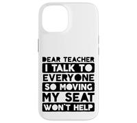Custodia per iPhone 14 Caro insegnante parlo con tutti così muovere il mio posto