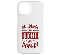 Custodia per iPhone 14 Certo che ho ragione I'm Robert Nome personalizzato