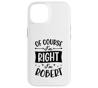 Custodia per iPhone 14 Certo che ho ragione I'm Robert Nome personalizzato