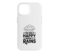 Custodia per iPhone 14 Citazione I'm Only Happy When It Rains