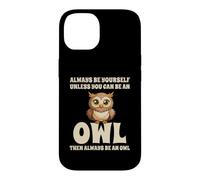 Custodia per iPhone 14 Civetta Carino Always Be Yourself Unless You Can Be An Owl