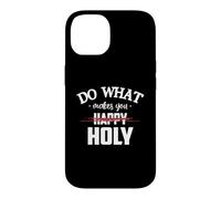 Custodia per iPhone 14 Do What Makes You Happy Holy Humor Saying