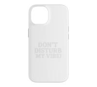 Custodia per iPhone 14 Don`t Disturb My Vibe!