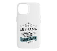 Custodia per iPhone 14 È una cosa di Bethany che non capiresti Bethany divertente