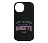 Custodia per iPhone 14 Ero il responsabile poi ho avuto una figlia Funny Tee 2