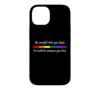 Custodia per iPhone 14 Fai attenzione a chi odi potrebbe essere qualcuno che ami LGBT