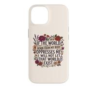 Custodia per iPhone 14 Feminist Womens Rights The World Born From My Body Oppresses