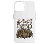 Custodia per iPhone 14 First They Came for The Immigrants I Spoke Up Social Justice