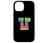 Custodia per iPhone 14 Fun You Had To Be There Colorful Tie Dye Design