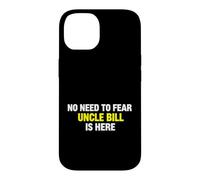 Custodia per iPhone 14 Funny Saying Need Fear Uncle Bill Here Sarcastico