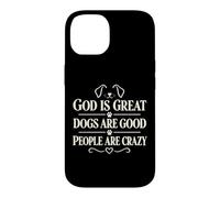 Custodia per iPhone 14 God Is Great Dogs Are Good People Are Crazy