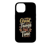 Custodia per iPhone 14 Great things take time. Inspirational Motivation Typography