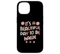 Custodia per iPhone 14 HALLIE Personalized Name It's A Beautiful Day To Be HALLIE