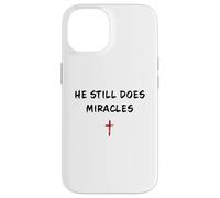 Custodia per iPhone 14 He STILL Does Miracles - Christian Faith Motivation Reminder