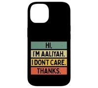 Custodia per iPhone 14 Hi I'm Aaliyah I Don't Care Thanks Funny Sarcasm Name Citazione