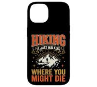 Custodia per iPhone 14 Hiking Is Just Walking Where You Might Die Natura