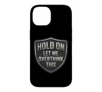 Custodia per iPhone 14 Hold On Let Me Overthink This Funny Overthinker Joke Citazione
