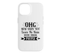 Custodia per iPhone 14 How Dare You Leave Me Here With These People Funny Coworker