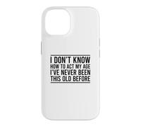 Custodia per iPhone 14 I Don't Know How To Act My Age