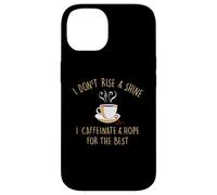 Custodia per iPhone 14 I Don't Rise And Shine I Caffeinate Baristas Coffee Lover