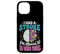 Custodia per iPhone 14 I Had A Stroke I'm Allowed To Do Weird Things Guarigione