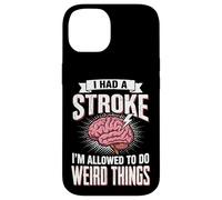 Custodia per iPhone 14 I Had A Stroke I'm Allowed To Do Weird Things Guarigione