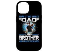 Custodia per iPhone 14 I Have Two Titles Dad And Brother Funny For Fathers Day