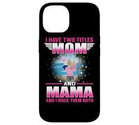 Custodia per iPhone 14 I Have Two Titles Mom And Mama for Mothers Day