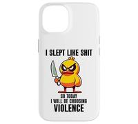 Custodia per iPhone 14 I Slept Like Shit So Today Will I Be Choosing Violence Duck
