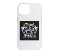 Custodia per iPhone 14 I Teach The Cutest Little Dolphins - Scuola divertente per insegnanti