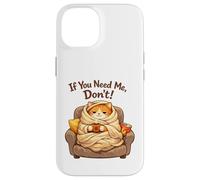 Custodia per iPhone 14 If You Need Me Don't Funny Cozy Cat Sarcastico Stay At Home