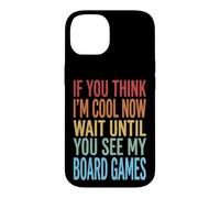Custodia per iPhone 14 If You Think I'm Cool Now Wait Until You See My Board Games
