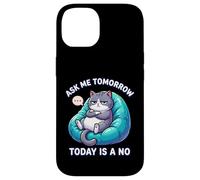 Custodia per iPhone 14 Il gatto dice che Ask Me Tomorrow Today non è un amante dei gatti divertente