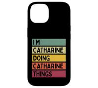 Custodia per iPhone 14 I'm Catharine Doing Catharine Things Nome personalizzato divertente